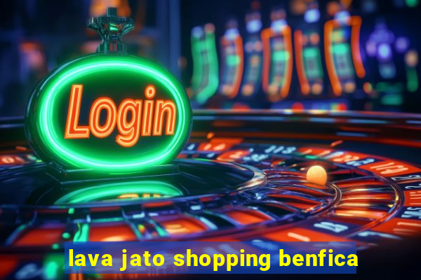 lava jato shopping benfica